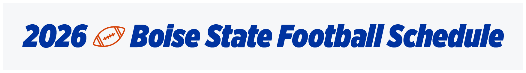 2026 Boise State Football Schedule. Shop all Gear Up colors.